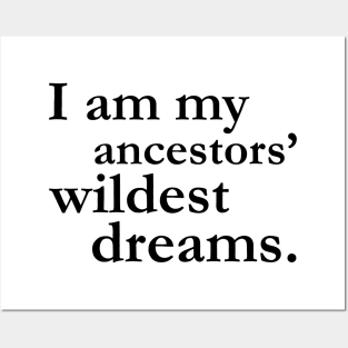 I Am My Ancestors Wildest Dreams Black History Shirt Culture Posters and Art